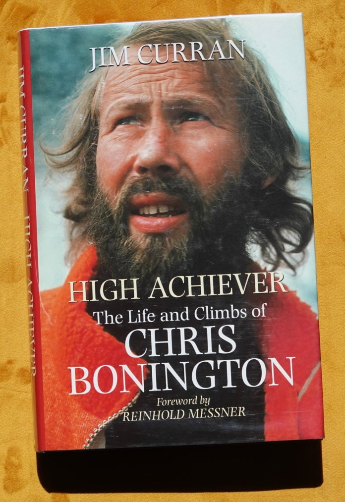 High Achiever: The Life and Climbs of Chris Bonington by Jim Curran (1999)