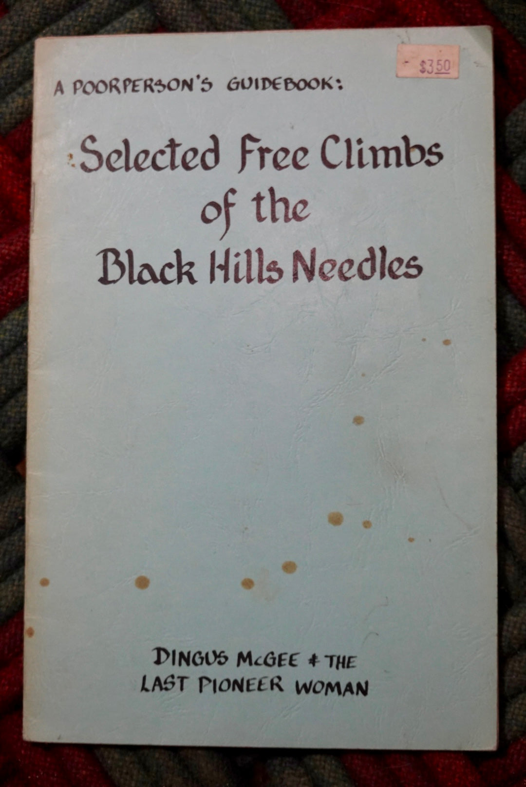 A Poorperson's Guidebook: Selected Free Climbs of the Black Hills Needles by Dingus McGee & The Last Pioneer Woman (1981)