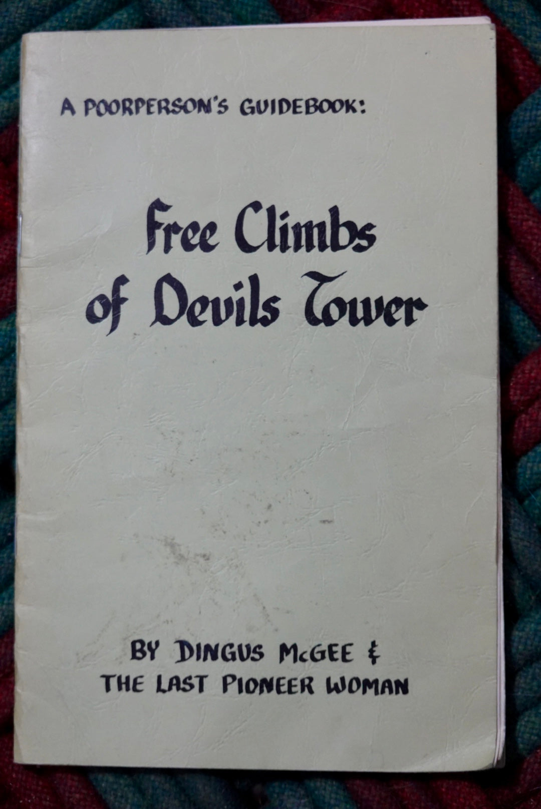 A Poorperson's Guidebook: Free Climbs of Devil's Tower by Dingus McGee & The Last Pioneer Woman (1986)