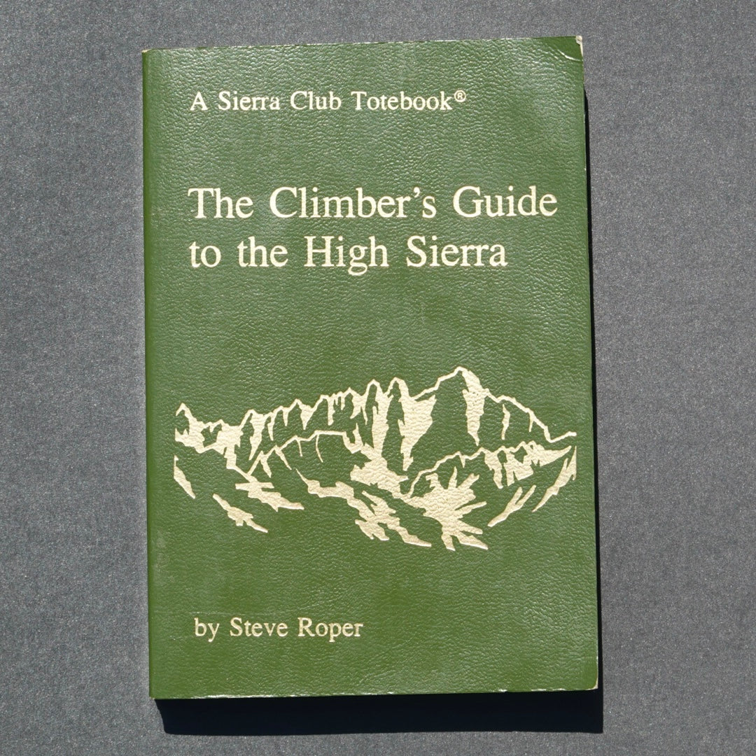 The Climber's Guide to the High Sierra by Steve Roper (1976)