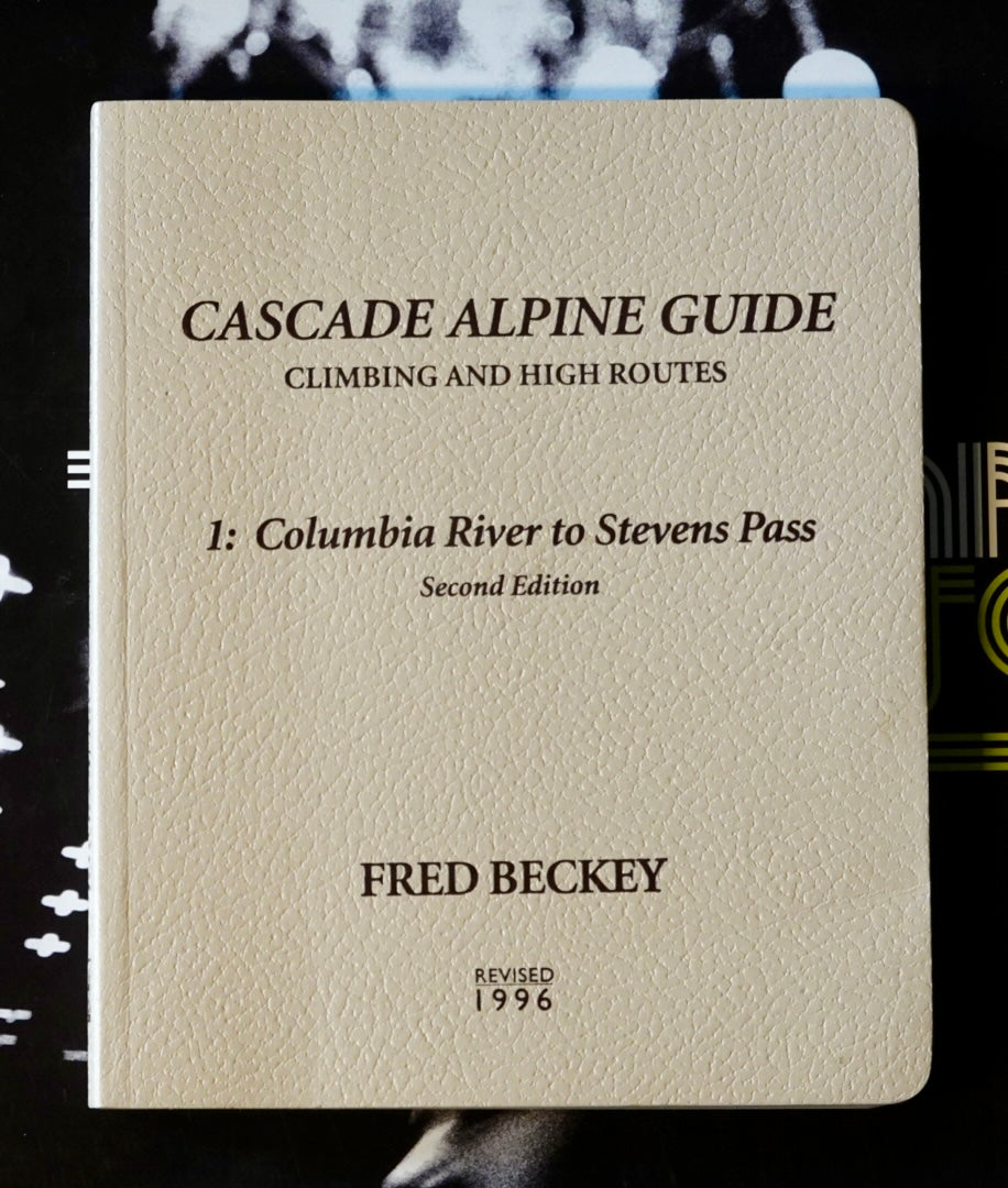Cascade Alpine Guide: Columbia River to Stevens Pass by Fred Beckey (1996)