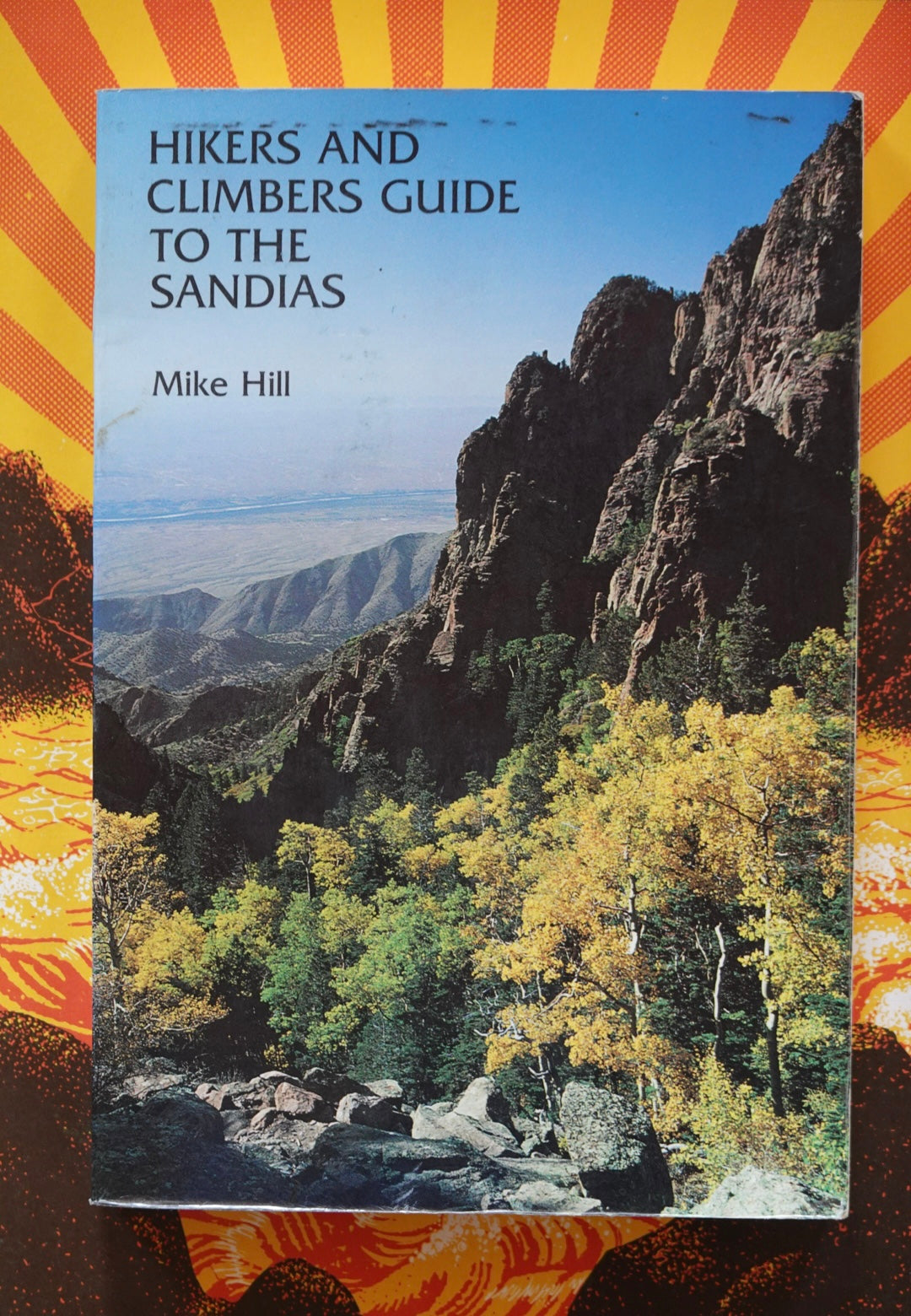 Hikers and Climbers Guide to the Sandias by Mike Hill (1983)
