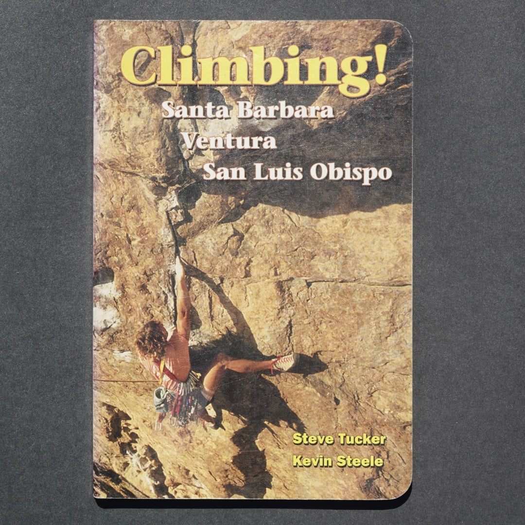 Climbing! Santa Barbara, Ventura, San Luis Obispo by Steve Tucker & Kevin Steele (1994)
