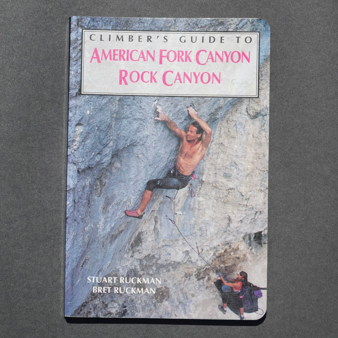 Climber's Guide to American Fork Canyon & Rock Canyon by Stuart Ruckman & Bret Ruckman (1995)