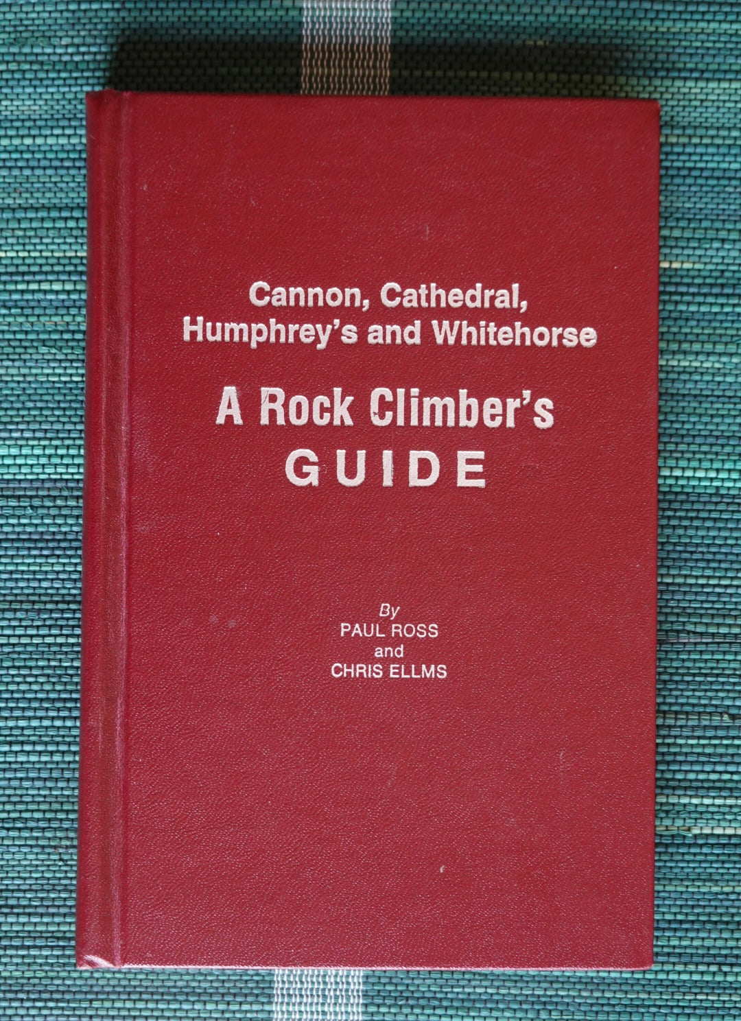 Cannon, Cathedral, Humphrey's and Whitehorse: A Rock Climber's Guide by Ross & Cris Ellms (1978)