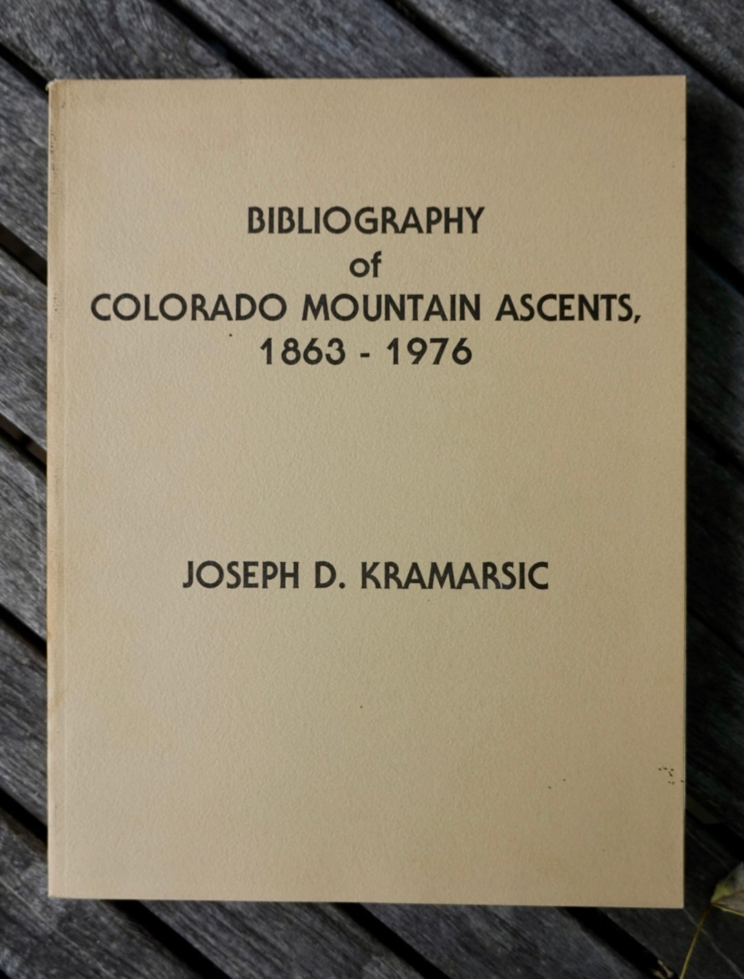 Bibliography of Colorado Mountain Ascents, 1863-1976 by Joseph D. Kramarsic (1979)
