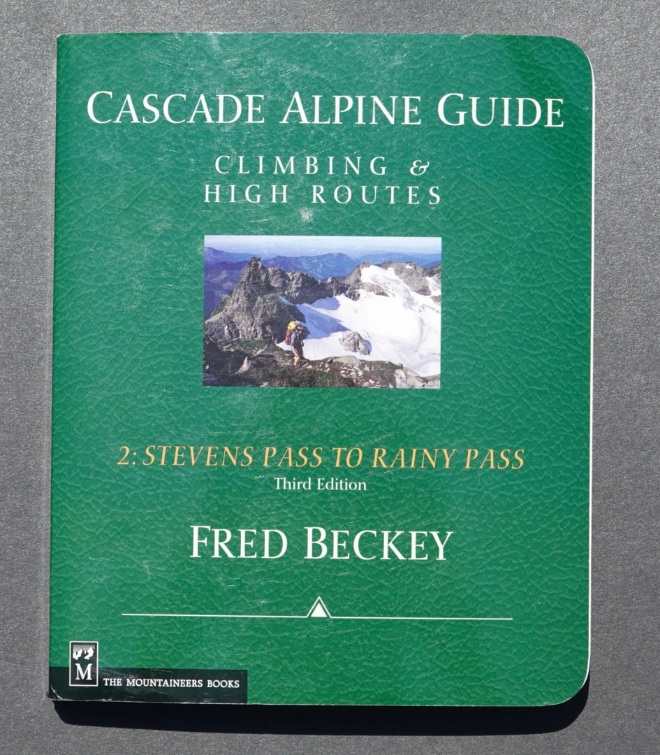 Cascade Alpine Guide 2: Stevens Pass to Rainy Pass by Fred Beckey (2003)