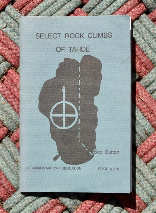Select Rock Climbs of Tahoe by Bob Sutton (1994)