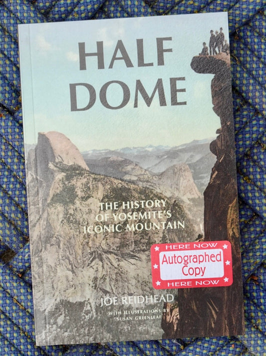 Half Dome: The History of Yosemite's Iconic Mountain by Joe Reidhead (2019) (SIGNED)