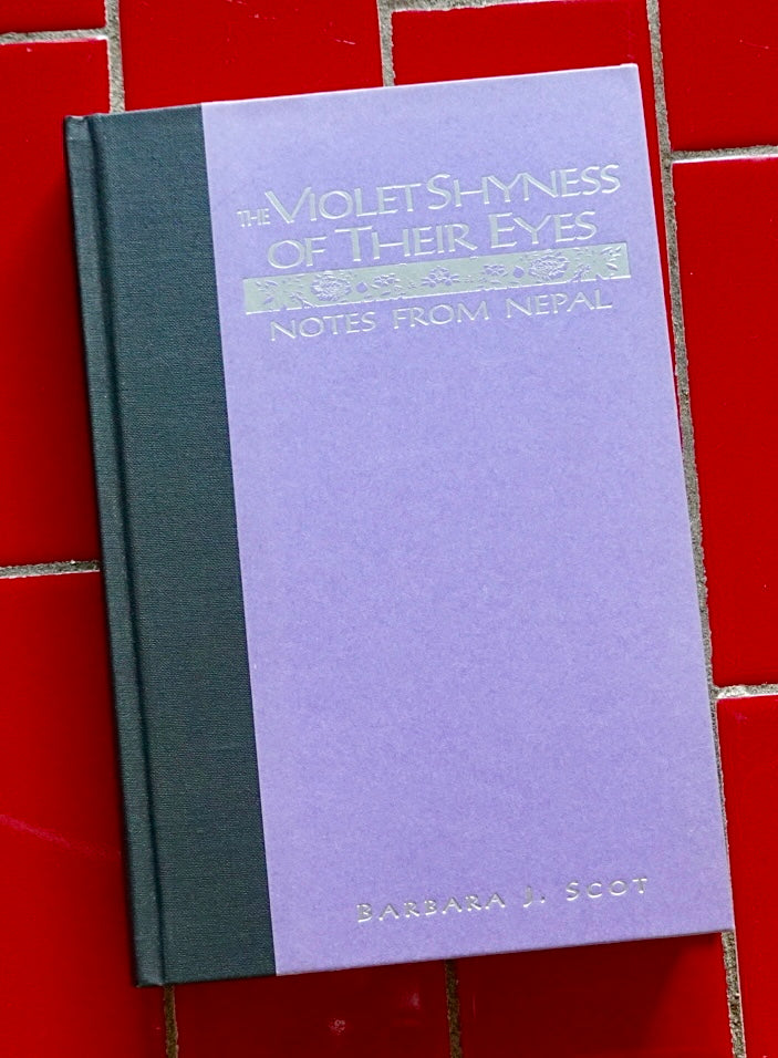 The Violet Shyness of Their Eyes: Notes From Nepal by Barbara Scot (1993)