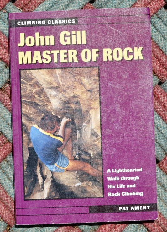 John Gill: Master of Rock by Pat Ament (1998) (SIGNED)