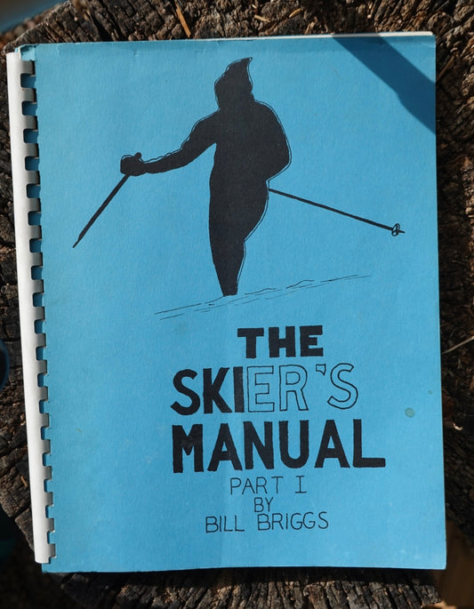 The Skier's Manual Part 1 by Bill Briggs (1976)