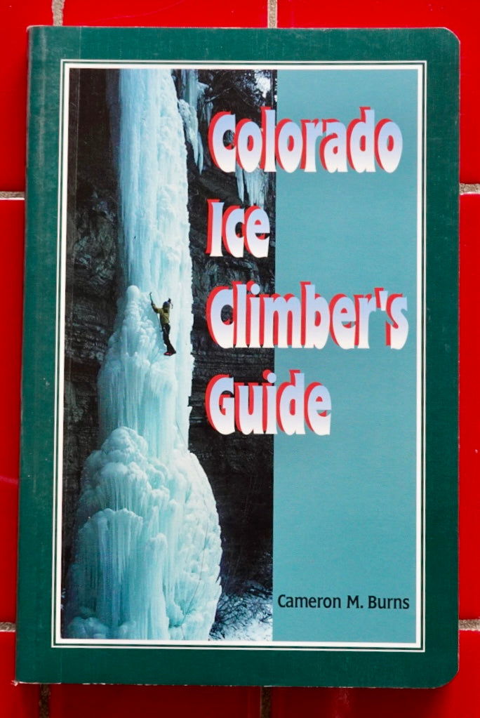 Colorado Ice Climber's Guide by Cam Burns (1997)