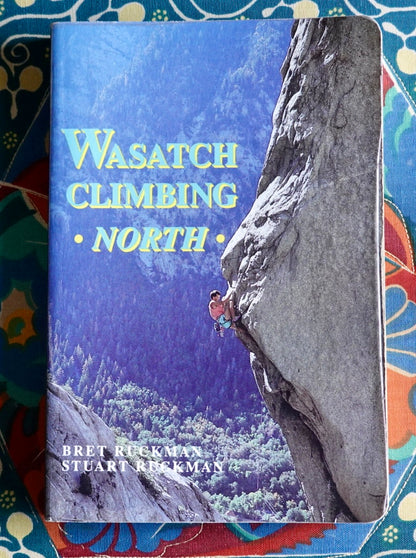 Wasatch Climbing North by Bret & Stuart Ruckman (1991)