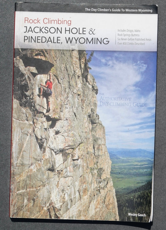 Rock Climbing Jackson Hole & Pinedale, Wyoming by Wesley Gooch (2011)