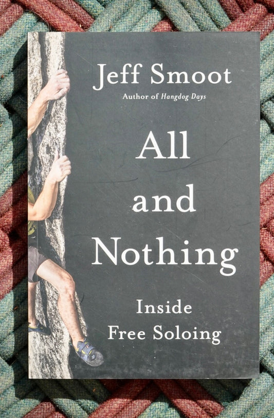 All and Nothing: Inside Free Soloing by Jeff Smoot (2022)