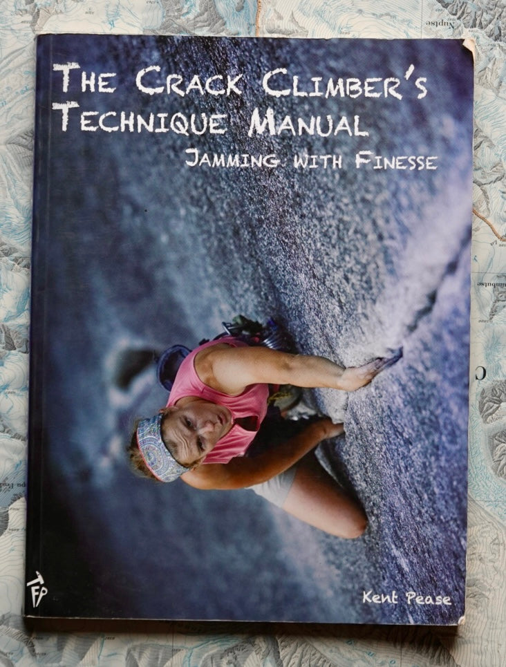 The Crack Climber's Technique Manual by Kent Pease (2014)