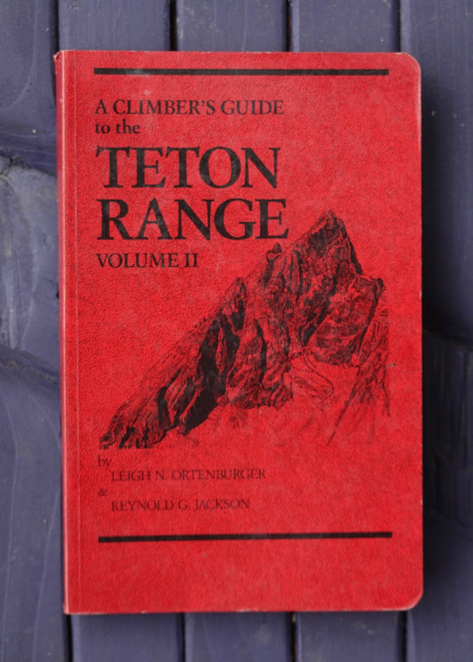 A Climber's Guide to the Teton Range Volume II by Leigh Ortenburger & Reynold Jackson (1987)