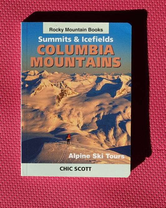 Summits & Icefields: Columbia Mountains by Chic Scott (2003)