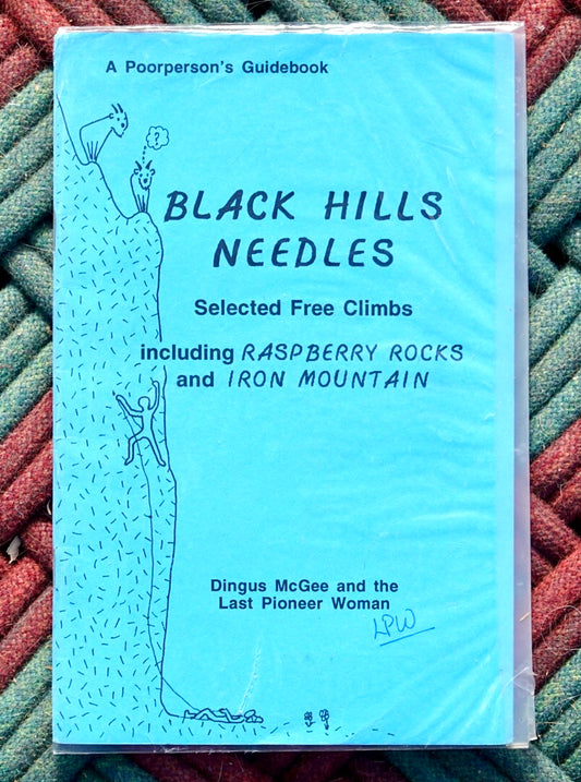 A Poorperson's Guidebook: Black Hills Needles Selected Free Climbs including Raspberry Rocks and Iron Mountain by Dingus McGee & The Last Pioneer Woman (1994) (SIGNED BY HERB AND JAN CONN)