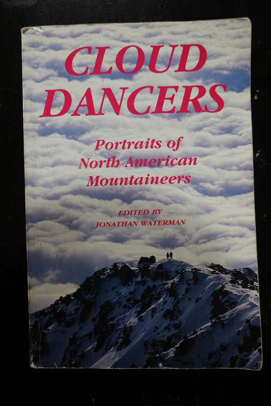Cloud Dancers: Portraits of North American Mountaineers (SIGNED BY ED WEBSTER)