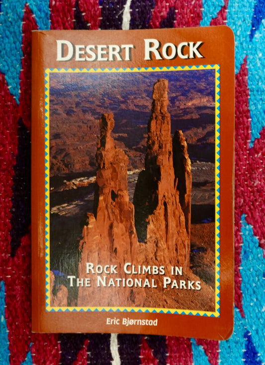 Desert Rock: Rock Climbs in the National Parks by Eric Bjornstad (1996)