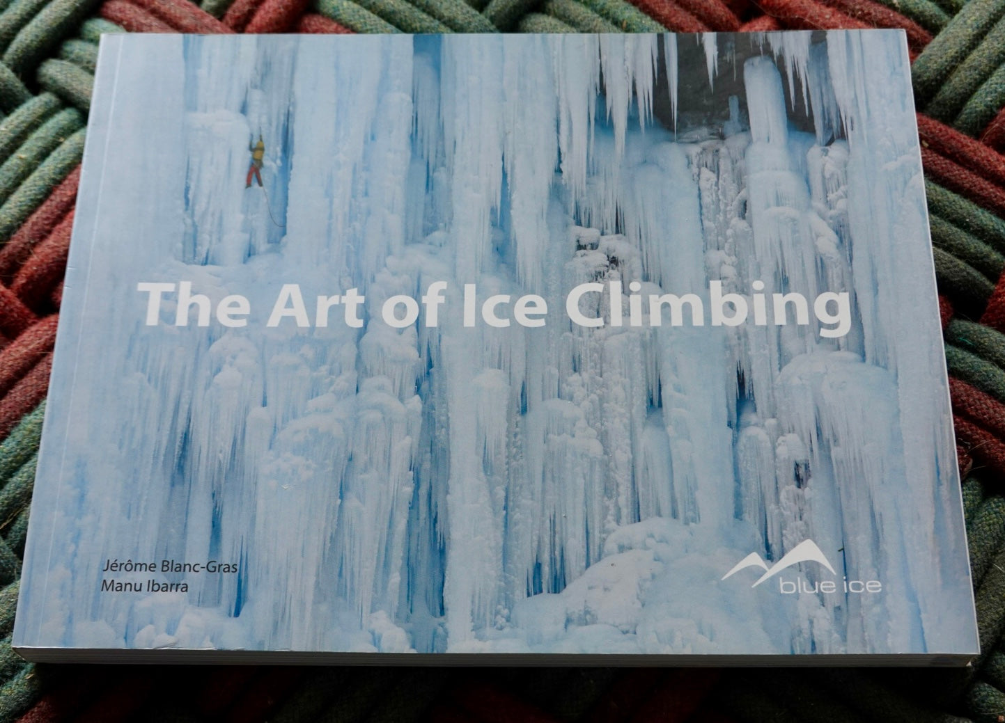 The Art of Ice Climbing by Manu Ibarra & Jérôme Blanc-Gras (2012)