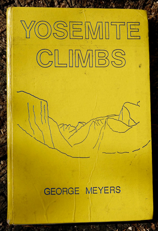 Yosemite Climbs by George Meyers (1982)