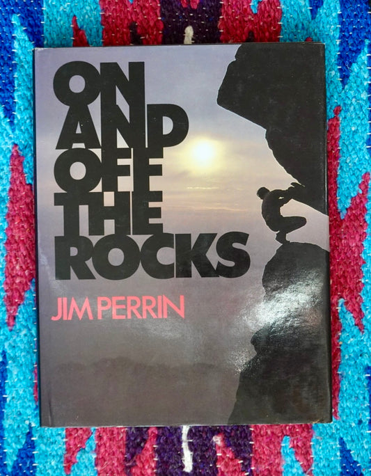 On and Off the Rocks by Jim Perrin (1986)