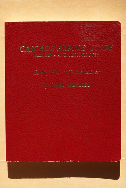 Cascade Alpine Guide: Rainy Pass to Fraser River by Fred Beckey (1981)