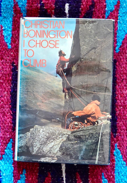 I Chose to Climb by Chris Bonington (1966)
