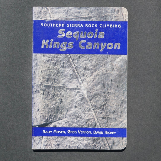 Southern Sierra Rock Climbing: Sequoia / Kings Canyon by Sally Moser, Greg Vernon & David Hickey (1993)