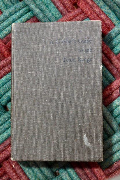A Climber's Guide to the Teton Range by Leigh Ortenburger (1965)