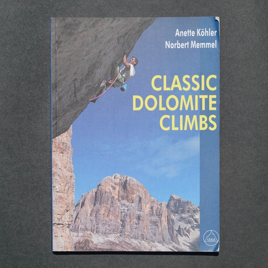 Classic Dolomite Climbs by Anette Köhler & Norbert Memmel (1999)