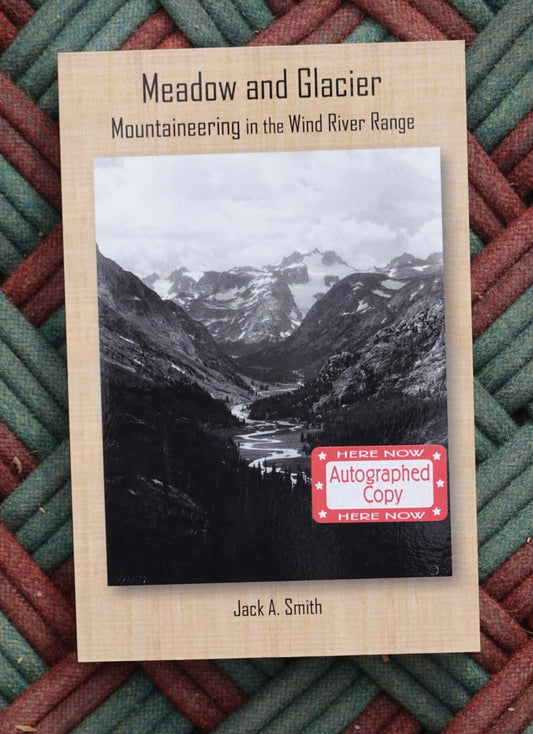 Meadow and Glacier: Mountaineering in the Wind River Range by Jack Smith (2019) (SIGNED)
