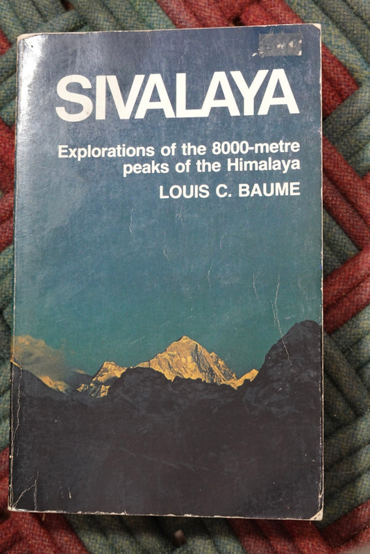 Sivalaya: Explorations of the 8000-Metre Peaks of the Himalaya by Louis Baume (1978)