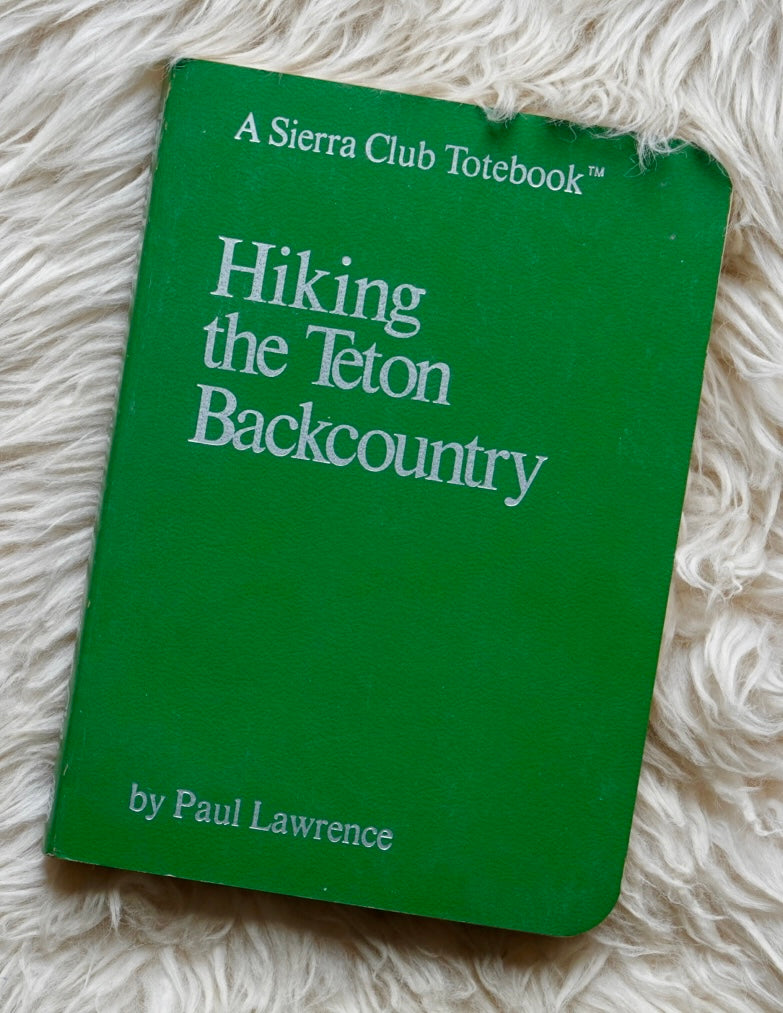 Hiking the Teton Backcountry by Paul Lawrence (1973)