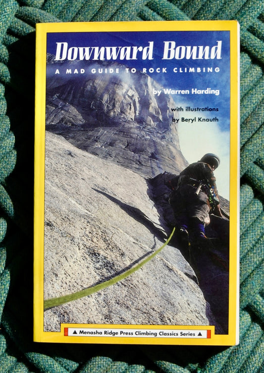 Downward Bound: A Mad! Guide to Rock Climbing by Warren "BATSO" Harding (1990)