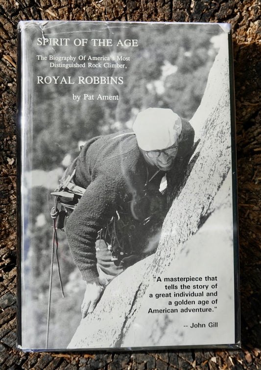 Royal Robbins: Spirit of the Age by Pat Ament (1992)