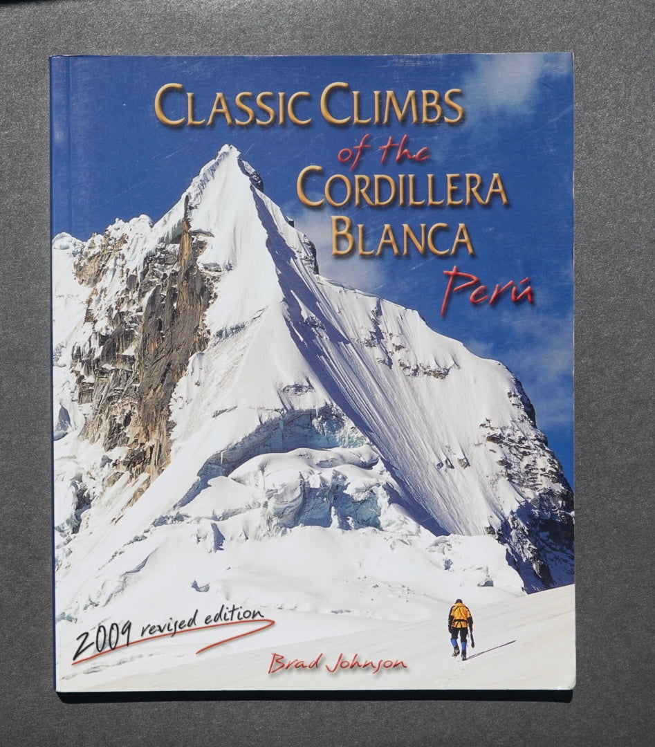 Classic Climbs of the Cordillera Blanca, Peru by Brad Johnson (2009)