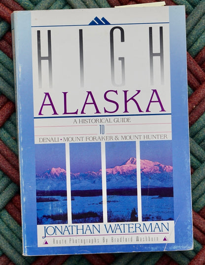 High Alaska: A Historical Guide to Denali, Mount Foraker & Mount Hunter (1988)