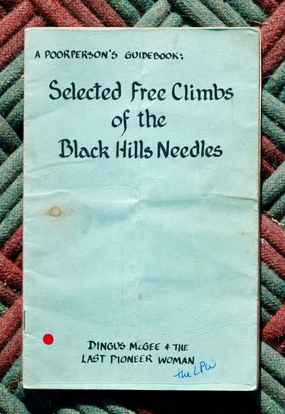 A Poorperson's Guidebook: Selected Free Climbs of the Black Hills Needles by Dingus McGee & The Last Pioneer Woman (1981) (SIGNED BY MANY)
