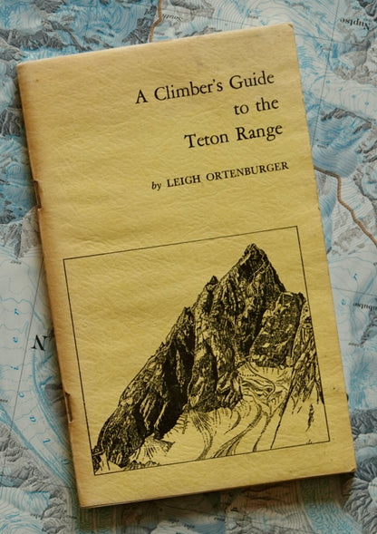 A Climber's Guide to the Teton Range (Condensed Edition) by Leigh Ortenburger (1975)