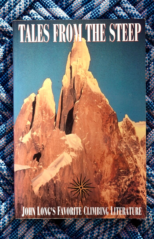 Tales From the Steep: John Long's Favorite Climbing Literature (1993)