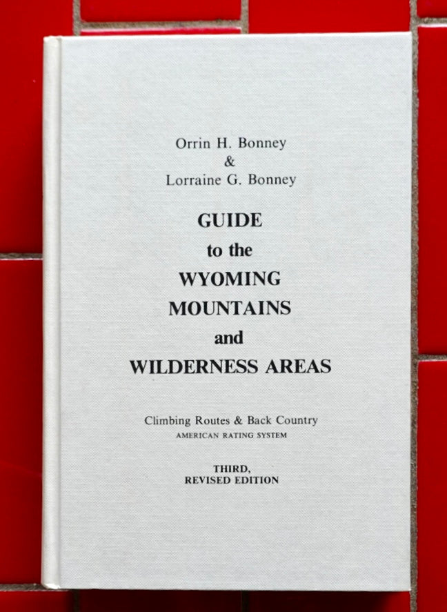 Guide to the Wyoming Mountains and Wilderness Areas by Bonney & Bonney (1977)