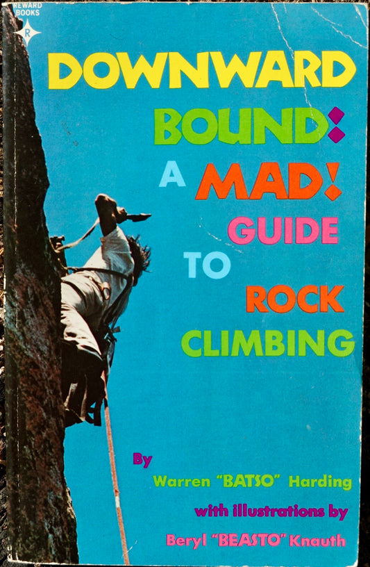 Downward Bound: A Mad! Guide to Rock Climbing by Warren "BATSO" Harding (1975)