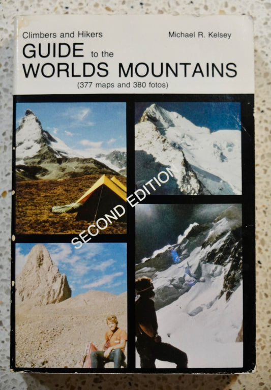 Climbers and Hikers Guide to the Worlds Mountains by Michael Kelsey (1984)