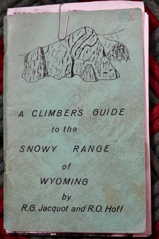 A Climber's Guide to the Snowy Range of Wyoming by R.G. Jacquot & R.O. Hoff (1970)
