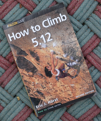 How to Climb 5.12 by Eric Horst (2003)