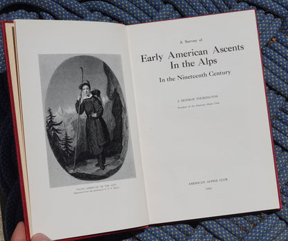 Early American Ascents in the Alps by J. Monroe Thorington (1943)